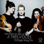 TriOlogie String Trio - A Tres Voces - Werke f�r Streichtrio