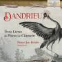 Pieter-Jan Belder - Dandrieu:Trois Livres de Pieces de Clavecin