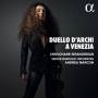C. Siranossian / Marcon / Venice Baroque Orchestra - Duello d'archi a Venezia